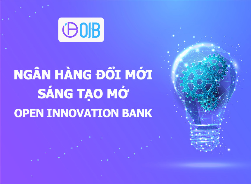 Dự án Ngân Hàng Đổi mới Sáng tạo Mở - Open Innovation Bank (OIB)